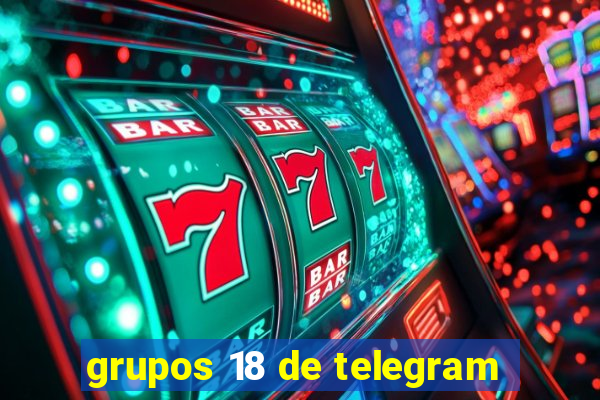 grupos 18 de telegram